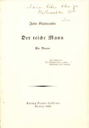 Galsworthy, John Der reiche Mann : ein Roman / John Galsworthy. [Einzige autor. Übers. Deutsch von Luise Wolf]. - Berlin : Cassirer, 1910. - 433 S.