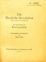 Luxemburg, Rosa Die Russische Revolution : eine kritische Würdigung ; aus dem Nachlass / von Rosa Luxemburg. Hrsg. und eingeleitet von Paul Levi. - Berlin-Fichtenau : Verl. Gesellschaft und Erziehung, 1922. - V, 120 S. 
